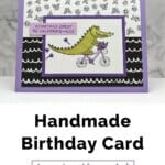 Quick & Easy Zany Zoo Birthday Card featuring an alligator on a bike with flowers. Also has Black & White paper and a sentiment about birthdays.