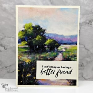 Quick and Easy Handmade Card featuring a beautiful nature scene with pathway and a I can't imagine having a better friend sentiment.