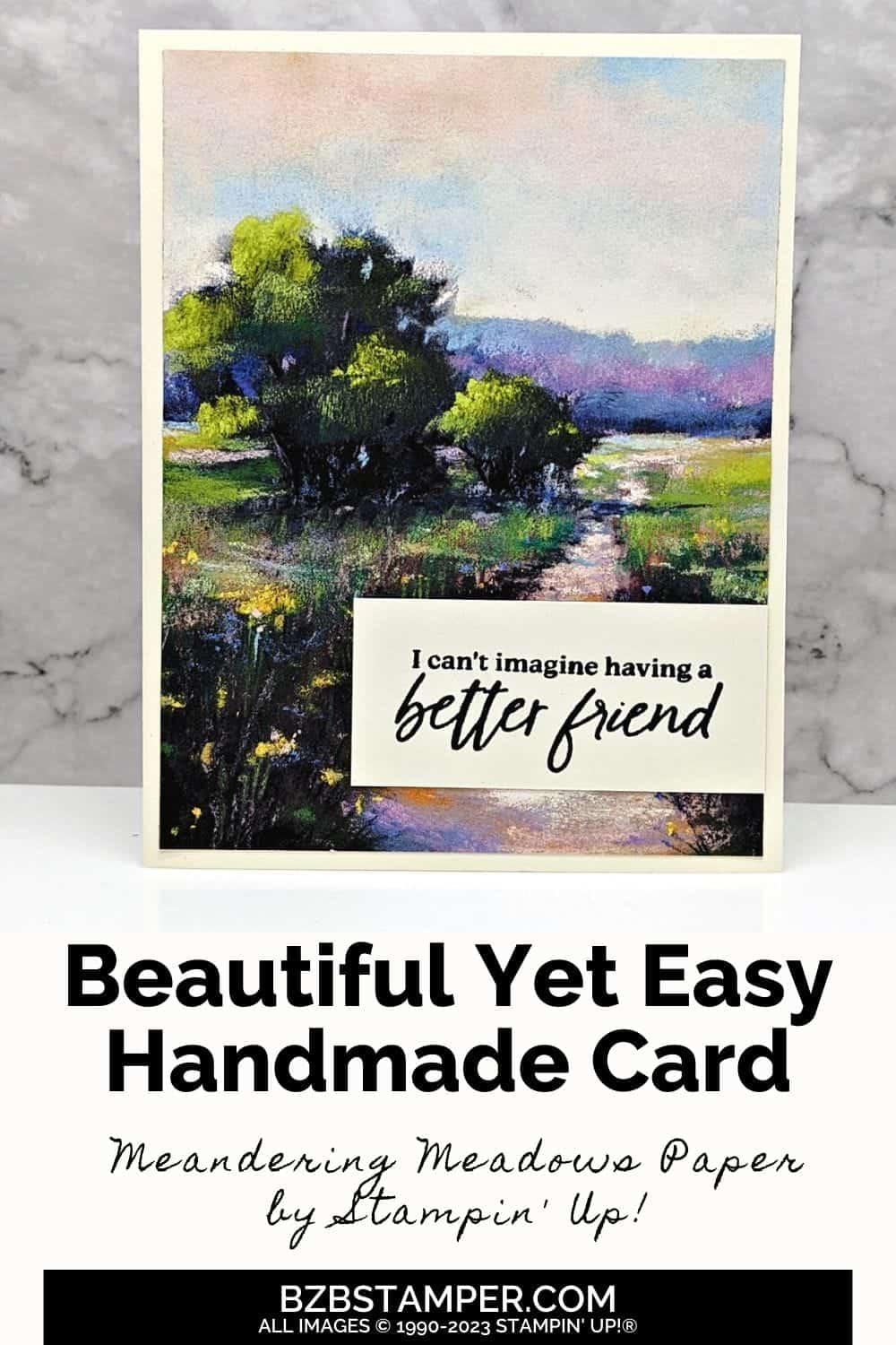 Quick and Easy Handmade Card featuring beautiful paper featuring a garden path scenery and a sentiment that says "I can't imagine having a better friend."