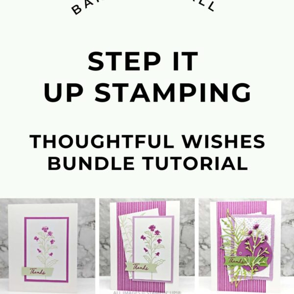 Thoughtful Wishes Step It Up Stamping Instructions