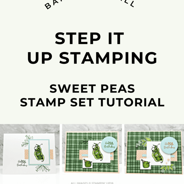 Sweet Peas Step It Up Stamping Instructions