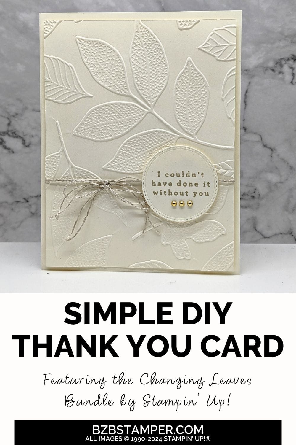 Simple Thank You Card With the Changing Leaves Bundle in Vanilla with an embossed leaf background a "I couldn't have done it without you" sentiment.