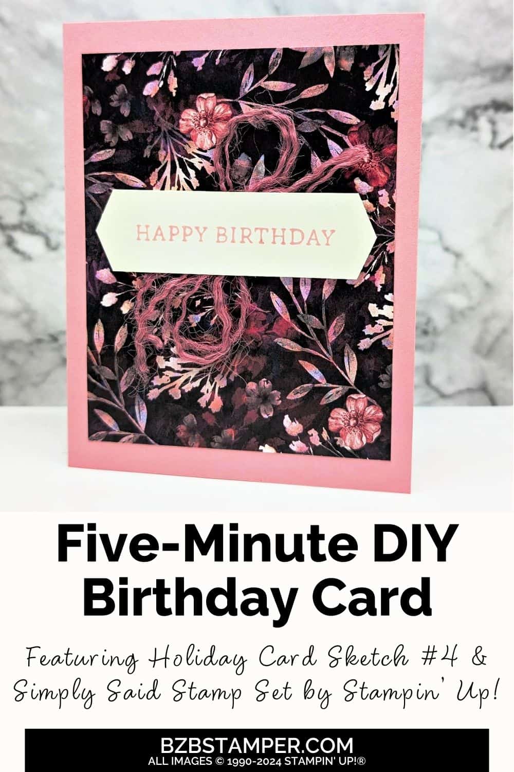 5 Minute Birthday Card using Holiday Card Sketch 4 in pinks and burgundy featuring beautiful floral paper and a happy birthday sentiment.