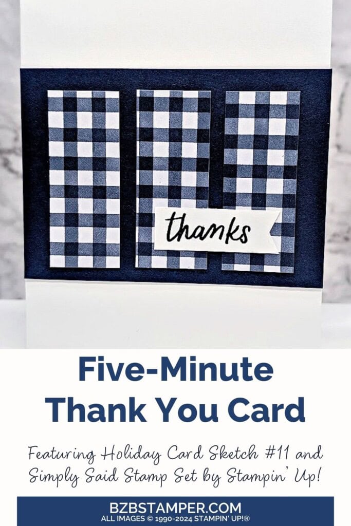 5 Minute Thank You Card using Holiday Card Sketch 11 in a monochromatic color scheme of Navy Blue.  Strips of pretty checked paper with a "thanks" sentiment.