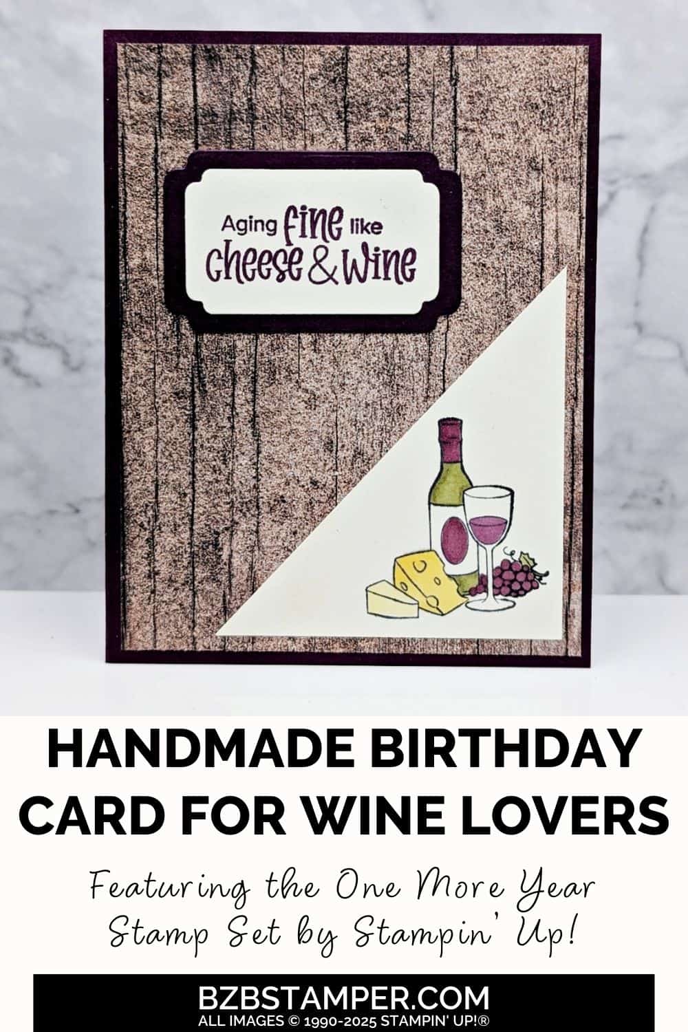 Fun Birthday Card Using the One More Year Stamp Set featuring wood background paper, an image featuring wine, cheese and grapes, and a "aging fine like cheese & wine" sentiment.