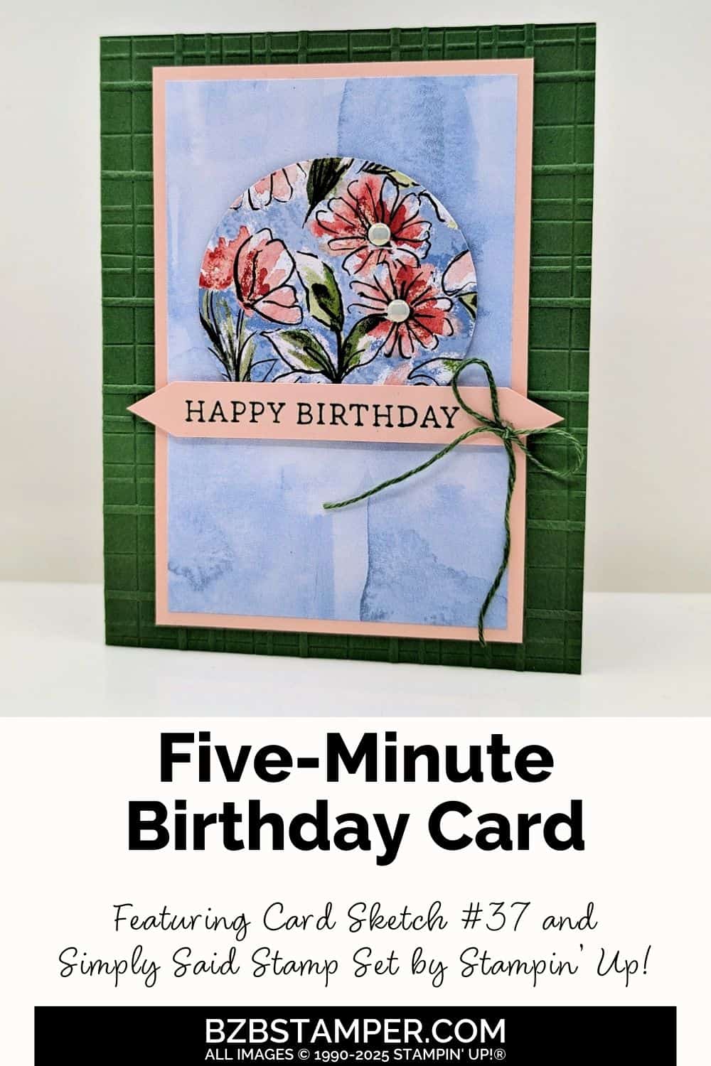 5 Minute Birthday Card Using Card Sketch 37 in blues, pinks and greens with a circle of beautiful floral paper and an embossed plaid background.