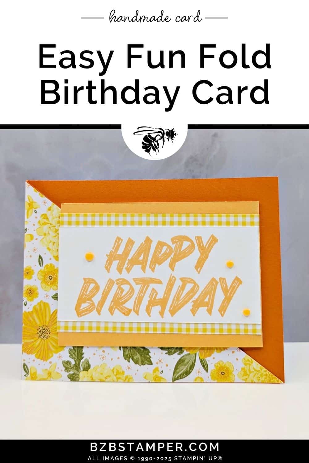 Easy Fun Fold Birthday Card Using Layered Thoughts 8 Easy Fun Fold Birthday Card Using Layered Thoughts in yellows, oranges and greens with a bold "Happy Birthday" sentiment and floral and gingham paper.