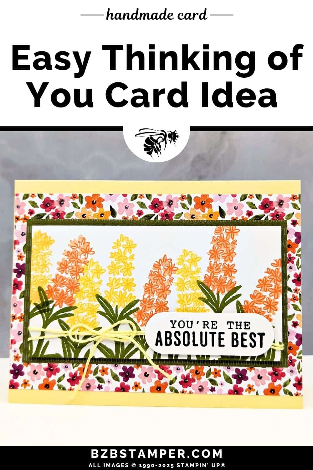 Easy Pretty Florals Thinking of You Card 5 Easy Pretty Florals Thinking of You Card in yellows and oranges, with multi-colors pretty spring floral paper in the background. Sentiment is "you're the absolutely best" and also features yellow Baker's Twine.