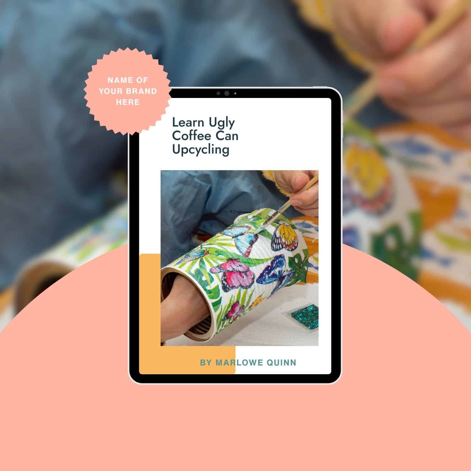 Learn Ugly Coffee Can Upcycling Ebook