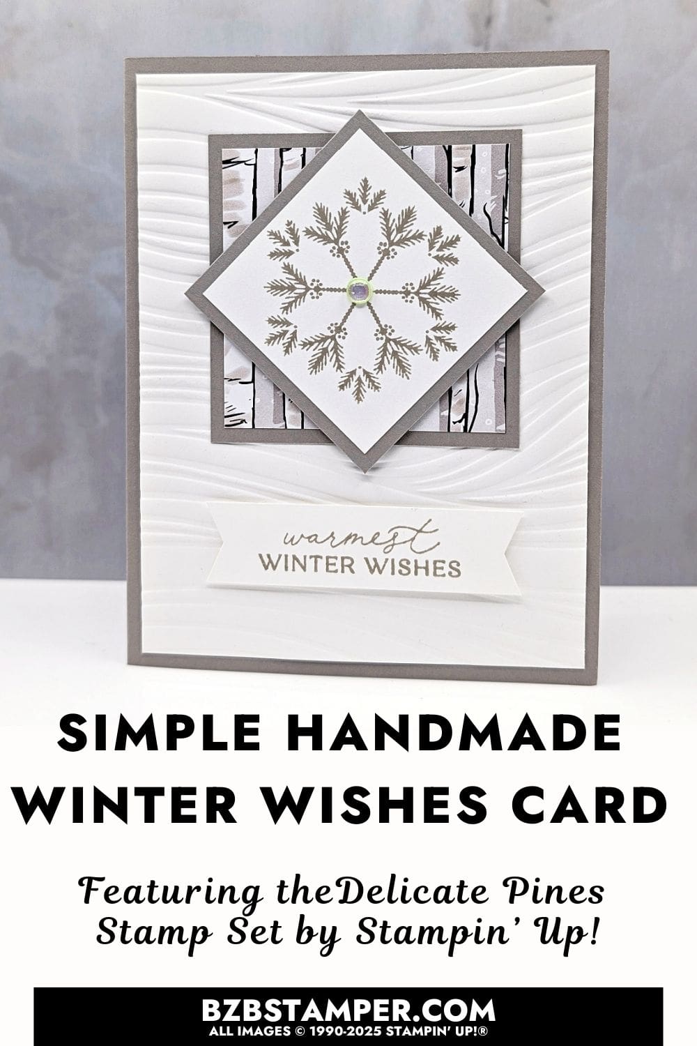 Handmade Winter Card with the Delicate Pines Stamps in Gray Granite with embossed waves and snowflake design.  Sentiment is "Warmest Winter Wishes".