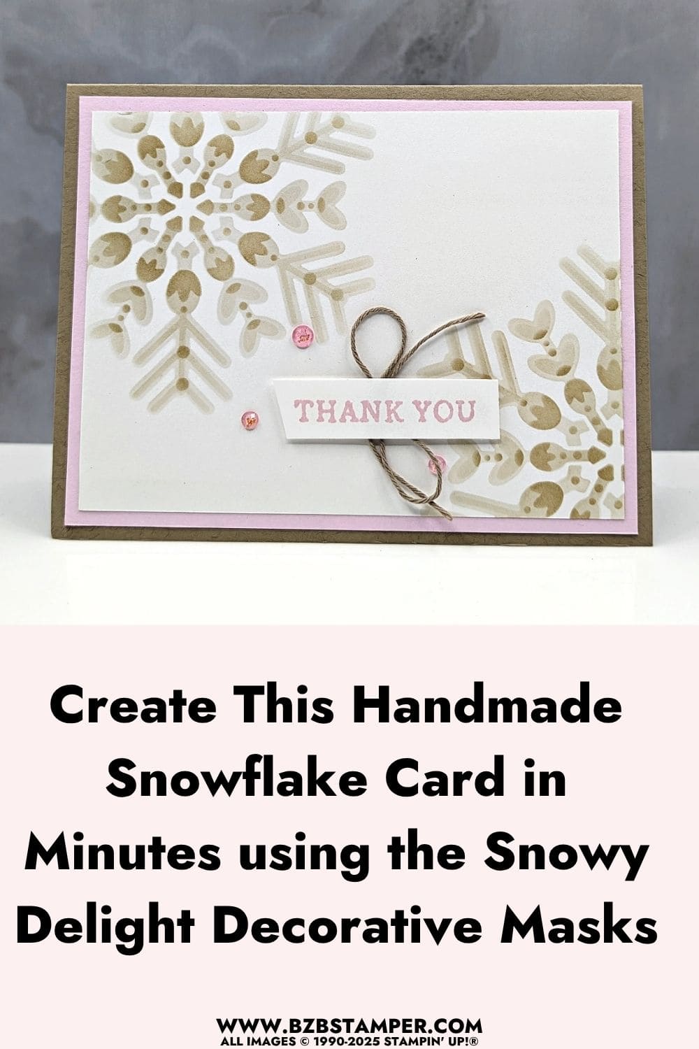 Thank You Card Using Snowy Delight Decorative Masks featuring a soft Crumb Cake snowflake design made with the Snowy Delight Decorative Masks, layered on Bubble Bath and Basic White cardstock, accented with pink gems and Crumb Cake twine.