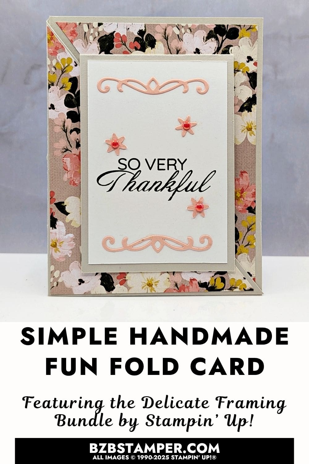 Coffee and a Card with the Delicate Framing Bundle  featuring a fun fold with soft floral paper and Petal Pink die-cut accents and a "So Very Thankful" sentiment.