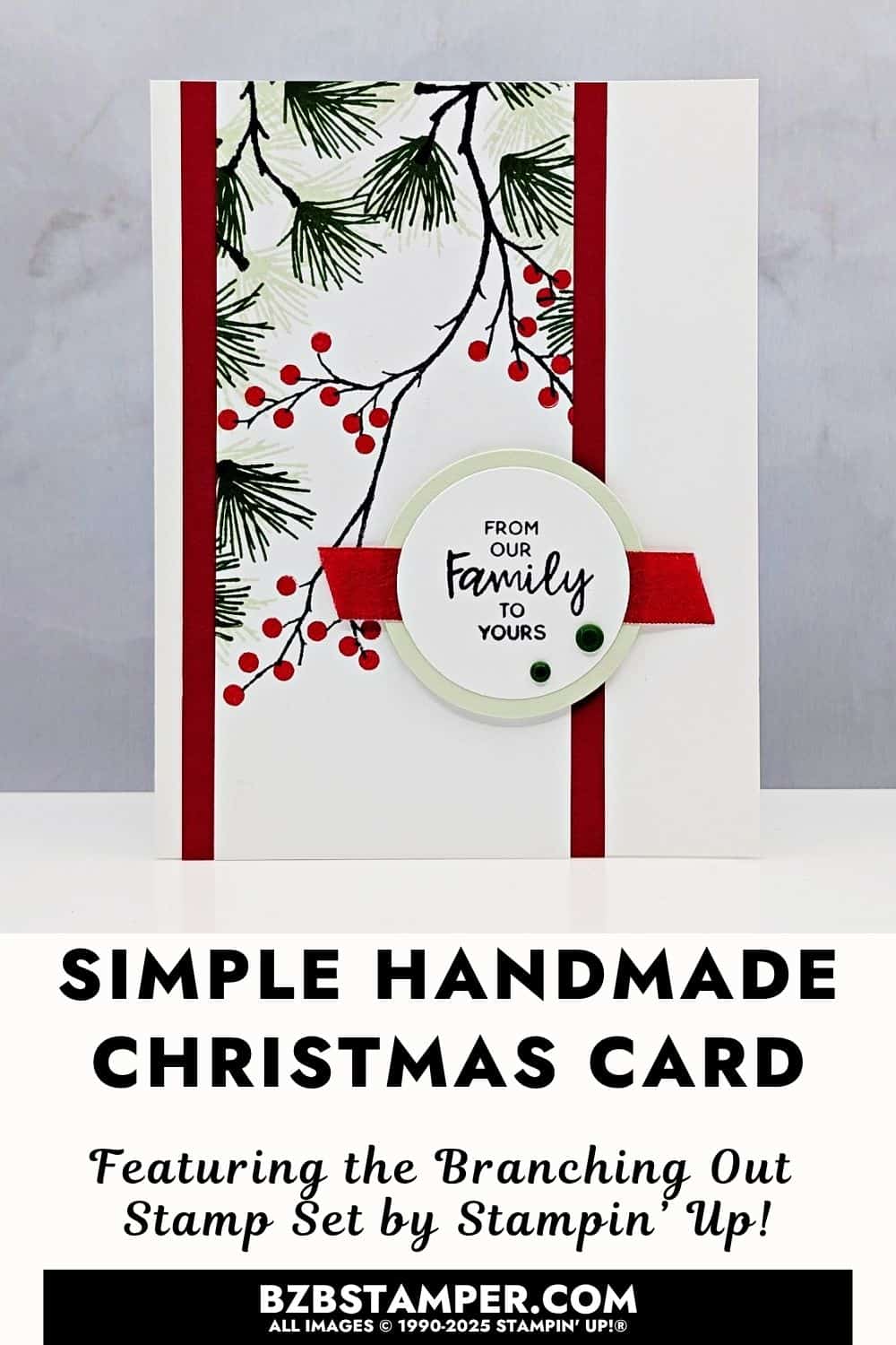 Easy Christmas Card with the Branching Out Set featuring pine branches and berries stamped with the Branching Out Stamp Set in Poppy Parade, Garden Green, and Soft Sea Foam inks from Stampin&rsquo; Up!&reg;.  Sentiment is "from our family to yours" stamped in black on a circle with a light green matted circle and gems.