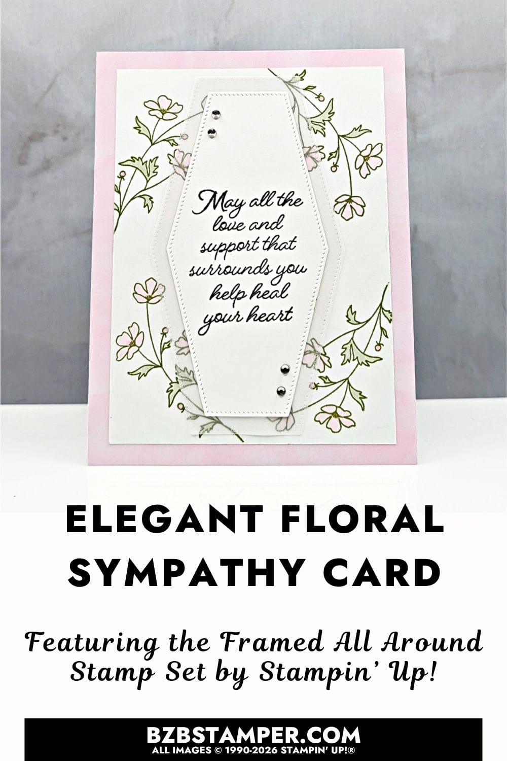 Elegant Floral Sympathy Card Idea features handmade card using Stampin&rsquo; Up!&reg; Framed All Around Stamp Set with floral frame and sympathy sentiment