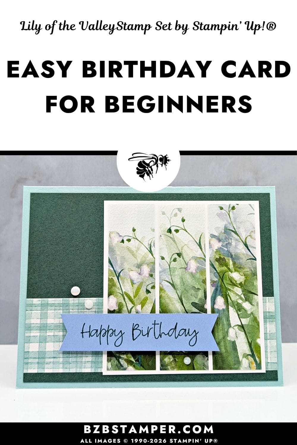 Easy Lily of the Valley Birthday Card for Beginners 5 Easy Lily of the Valley Birthday Card for Beginners features handmade birthday card using Stampin’ Up!® Lily of the Valley Stamp Set with Valley in Bloom Designer Series Paper and soft floral layers