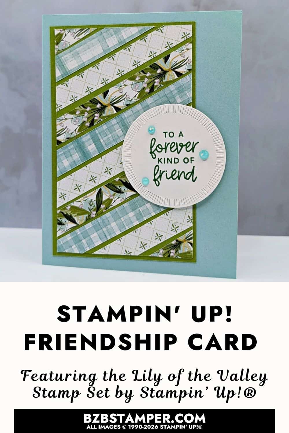 Forever Friend Card with Lily of the Valley Stamp Set features a handmade friendship card using Stampin' Up!&reg; Lily of the Valley Stamp Set, Valley in Bloom Designer Series Paper, and Spotlight on Nature Dies.